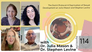 EP 114 The Dutch Protocol A Deprivation of Sexual Development with Julia Mason and Stephen Levine [upl. by Salokcin]