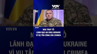 Nga truy tố lãnh đạo an ninh Ukraine vì vụ tấn công cầu Crimea  Báo Điện tử VOV [upl. by Yelahc]