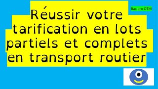 Réussir votre tarification en lots partiels et lots complets bacpro transport otm [upl. by Einwahs242]