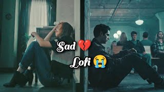 Feeling sad lofe  slowed reverb  Arijit singh sad lofe song sad song lofe 2024nin night song 2024 [upl. by Orimlede74]