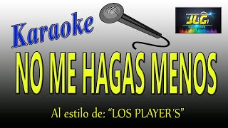 NO ME HAGAS MENOS Karaoke JLG Los Players de Tuzantla [upl. by Redliw131]