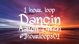 Aaron Smith  Dancin  lyrics  1 hour loop [upl. by Felicity194]