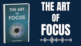 The Art of Focus  How to Get More Done Every Day  Mindshift Audiobooks [upl. by Ignacio]