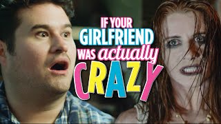 If Your Girlfriend Was Actually Crazy [upl. by Xilef]