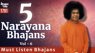 1791  5 Must Listen Narayana Bhajans Vol  6  Sri Sathya Sai Bhajans [upl. by Ydisac]