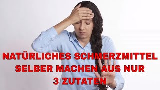 Schmerzmittel selbstgemacht aus nur 3 Zutaten  Natürlich amp Effektiv  ohne chemische Zusätze [upl. by Asenad454]