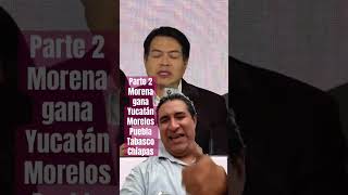 Morena gana gubernaturas en Yucatán Morelos Puebla Tabasco y Chiapas Parte 2 [upl. by Michaeline]