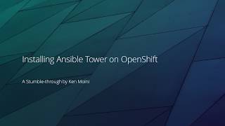 Installing Ansible Tower on Red Hat OpenShift [upl. by Worthington]