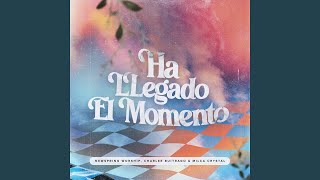 Ha Llegado El Momento [upl. by Ethe]