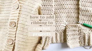 how to add crochet ribbing to projects sweaters hats blankets  easy crochet tutorial [upl. by Medeah946]