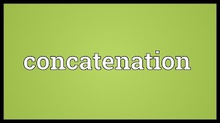 Concatenation Meaning [upl. by Nosnevets]