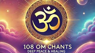 Om Mantra Meditation  108 Chants for Deep Peace Healing amp Positive Energy  Powerful Om Chanting [upl. by Liw424]