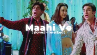 Maahi Ve  Kal Ho Na Ho slow  reverb  The Harshy [upl. by Rettke]