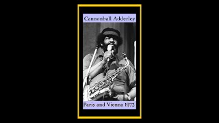 Cannonball Adderley Quintet  Paris and Vienna 1972 Complete Bootleg [upl. by Carder313]