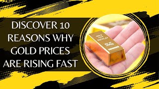 Discover 10 Reasons Why Gold Prices Are Rising Fast [upl. by Sina]