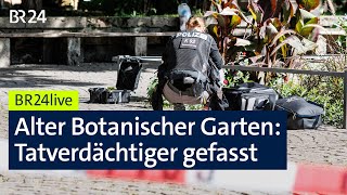 Tödlicher Streit im Alten Botanischen Garten in München Tatverdächtiger gefasst  BR24live [upl. by Stevena]