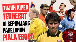 7 Kiper Terhebat Disepanjang Pagelaran Piala Eropa [upl. by Dnaltiac]