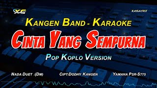 KANGEN BAND  CINTA YANG SEMPURNA KARAOKE KOPLO VERSION NADA DUET [upl. by Gnoix]