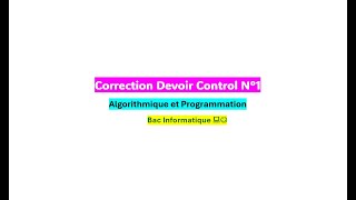 Bac info Correction Devoir Control N°1 Algortithmique et Programmation [upl. by Godewyn]