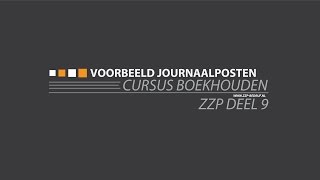 Cursus Boekhouden Deel 9 Voorbeeld Journaalposten zzp bedrijf [upl. by Hungarian639]