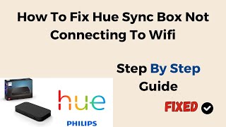 How To Fix Hue Sync Box Not Connecting To Wifi [upl. by Notlef]