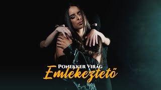 PONEKKER VIRÁG  EMLÉKEZTETŐ OFFICIAL MUSIC VIDEO [upl. by Nalepka]