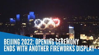 Beijing 2022 Opening ceremony ends with another fireworks display [upl. by Anida]