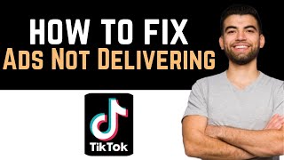 ✅ How To Fix TikTok Ads Not Delivering Full Guide [upl. by Cloutman]