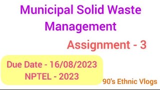 Municipal Solid Waste Management Assignment  3 Week  3 nptel2023 nptel [upl. by Tebasile342]