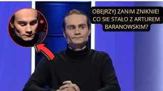 OBEJRZYJ ZANIM ZNIKNIE CO SIE STAŁO Z ARTUREM BARANOWSKIM [upl. by Gnilrits]