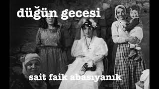 düğün gecesi sait faik abasıyanık [upl. by Akihsay]