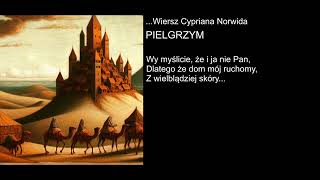 Wiersz Cypriana Norwida  PIELGRZYM [upl. by Idnek248]