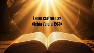 🔥Éxodo Capítulo 32 La BIBLIA HABLADA en ESPAÑOL Reina Valera 1960  AUDIO de MEDITACION [upl. by Humo]