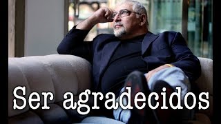 Jorge Bucay  Hay que ser agradecidos en la vida [upl. by Nodaj]