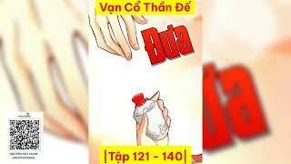 Tập 121  140 Vạn Cổ Thần Đế [upl. by Doyle]