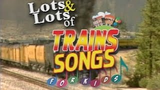 Lots of Train Songs For Kids  Lots amp Lots of Trains  James Coffey [upl. by Virgel530]