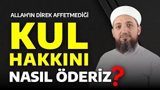 Kul Hakkı Nelerdir Kul Hakkı Nasıl Ödenir [upl. by Junius]