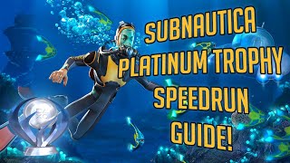 Subnautica Platinum Trophy Speedrun Guide CHECK DESCRIPTION [upl. by Nnylireg]