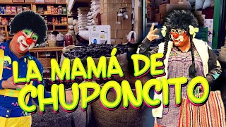 LA MAMÁ DE CHUPONCITO  El Show de Chuponcito [upl. by Wernda552]