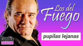 Los del Fuego  Pupilas lejanas [upl. by Jane266]