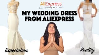 MY ALIEXPRESS WEDDING DRESS FROM CHINA  Expectations vs Reality [upl. by Pani753]