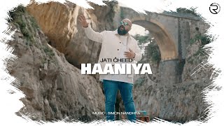 Haaniya I Jati Cheed I Simon Nandhra I Official Video I Punjabi Song 2024 [upl. by Auqenahs535]