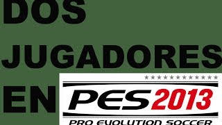 Como poner para dos jugadores en PES 2013 Pc [upl. by Subocaj662]