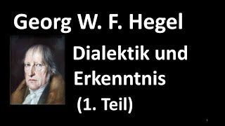 4a 1 Teil  Erkenntnistheorie 2020  GWF Hegel  Dialektik und Erkenntnis [upl. by Viviane]