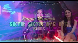 Zorana Micanovic Sikter  Siktir Siktir Bay Bay BB Remix [upl. by Clynes]