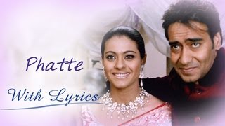 Phatte Lyrical Song  U Me Aur Hum  Ajay Devgn amp Kajol [upl. by Tilla539]