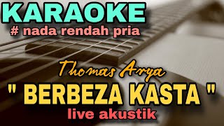 BERBEZA KASTA  KARAOKE AKUSTIK NADA RENDAH PRIA [upl. by Zilla700]