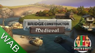 Bridge Constructor Medieval Review  Worth a Buy [upl. by Haimes]