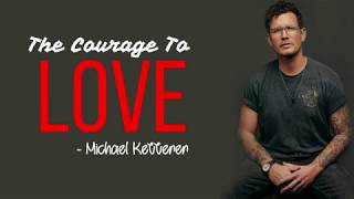 Michael Ketterer  The Courage To Love Full HD lyrics [upl. by Annahsirhc]