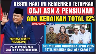 🔴RESMI HARI INI MENKEU UMUMKAN KENAIKAN GAJI ASN amp PENSIUNAN TOTAL NAIK 12 SUDAH ADA DI APBN 2025 [upl. by Nahama118]